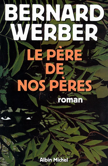 Le Père de nos pères - Bernard Werber - Albin Michel