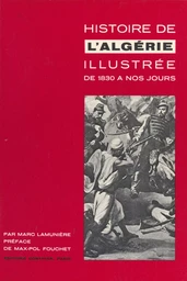 Histoire de l'Algérie illustrée de 1830 à nos jours