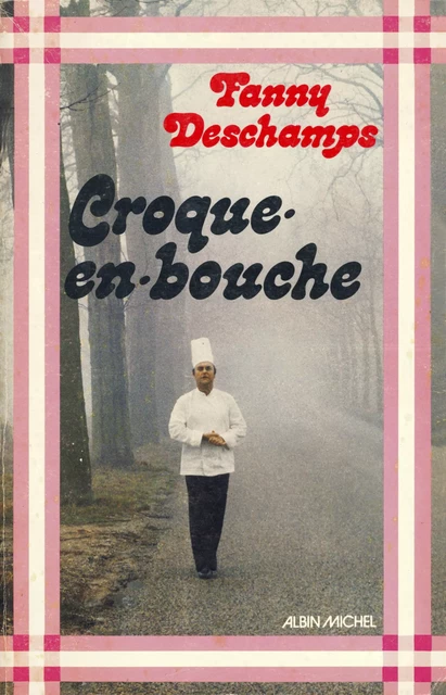 Croque-en-bouche - Fanny Deschamps - Albin Michel