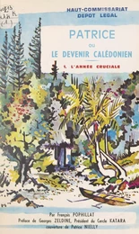 Patrice ou le devenir calédonien (1). L'année cruciale