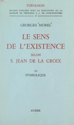 Le sens de l'existence selon Saint Jean de la Croix (3). Symbolique