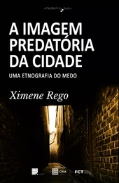 A Imagem Predatória da Cidade: Uma Etnografia do Medo