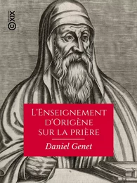 L'Enseignement d'Origène sur la prière