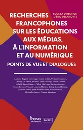 Recherches francophones sur les éducations aux médias, à l’information et au numérique