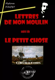 Lettres de mon Moulin (suivi de Le petit chose) [édition intégrale revue et mise à jour]