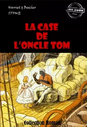 La Case de l'Oncle Tom [édition intégrale revue et mise à jour]