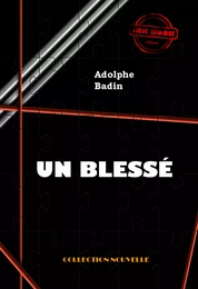 Un blessé [édition intégrale revue et mise à jour]