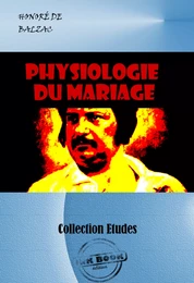 Physiologie du mariage [édition intégrale revue et mise à jour]