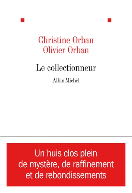 Le Collectionneur - Christine Orban - Albin Michel