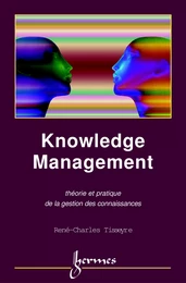 Knowledge management, théorie et pratique de la gestion des connaissances