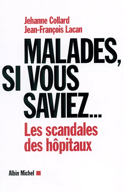 Malades, si vous saviez... - Me Jehanne Collard, Jean-François Lacan - Albin Michel