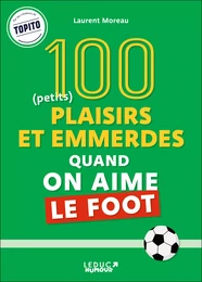 100 plaisirs et emmerdes quand on aime le foot