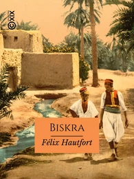 Biskra - Au pays des palmes