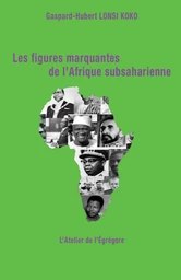 Les figures marquantes de l'Afrique subsaharienne