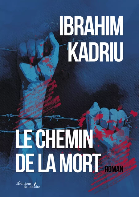 Le chemin de la mort - Ibrahim Kadriu - Éditions Baudelaire