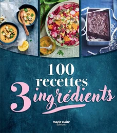 100 RECETTES 3 INGREDIENTS