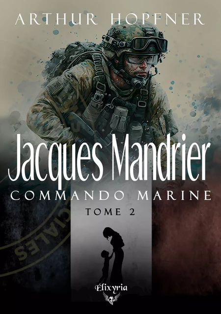 Jacques Mandrier - Commando marine - Tome 2 - Arthur Hopfner - Editions Elixyria