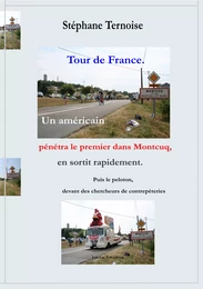 Tour de France. Un américain pénétra le premier dans Montcuq, en sortit rapidement. Puis le peloton, devant des chercheurs de contrepèteries