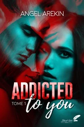 Addicted to you : tome 1 (VF)