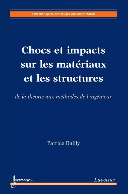 Chocs et impacts sur les matériaux et les structures : De la théorie aux méthodes de l'ingénieur - Patrice Bailly - Hermes Science Publications