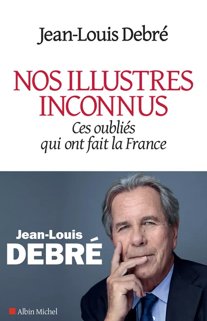 Nos illustres inconnus - Jean-Louis Debré - Albin Michel