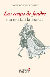 Les coups de foudre qui ont fait la France