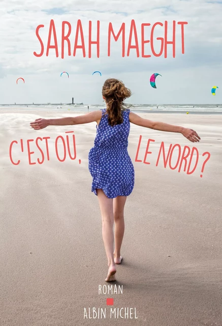 C'est où, le nord ? - Sarah Maeght - Albin Michel