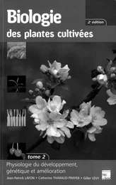 Biologie des plantes cultivées Tome 2 : Physiologie du développement, génétique et amélioration (2° Ed)