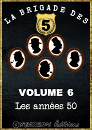 La Brigade des 5 - Les années 50