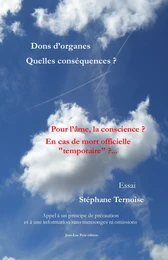 Dons d’organes Quelles conséquences ? Pour l’âme, la conscience ? En cas de mort officielle "temporaire" ?...