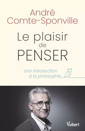 Le plaisir de penser : Une introduction à la philosophie