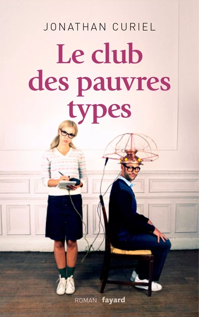 Le Club des pauvres types - Jonathan Curiel - Fayard