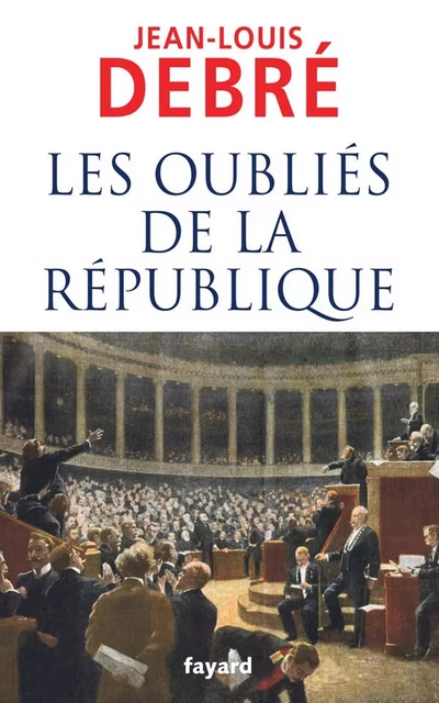 Les oubliés de la République - Jean-Louis Debré - Fayard