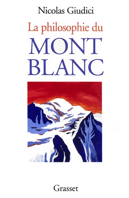 La philosophie du Mont-blanc - Nicolas Giudici - Grasset