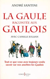 La Gaule racontée aux Gaulois