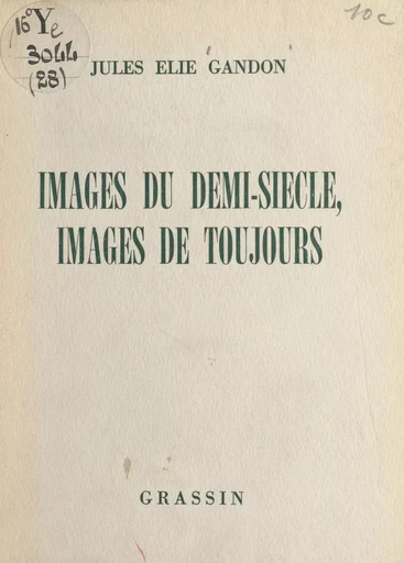 Images du demi-siècle, images de toujours - Jules Élie Gandon - FeniXX réédition numérique