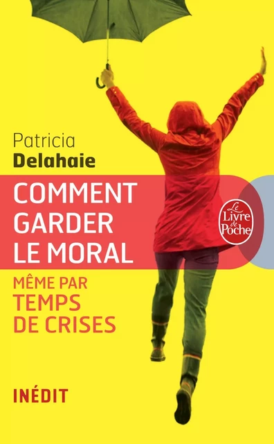 Comment garder le moral (même par temps de crises) - Patricia Delahaie - Le Livre de Poche