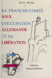 La Franche-Comté sous l'occupation allemande et sa libération (1)