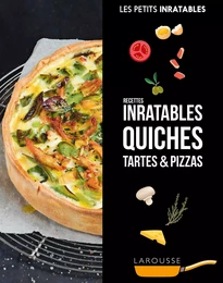 Recettes inratables quiches, tartes &amp; pizzas