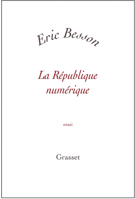 La République numérique - Eric Besson - Grasset