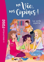 Ma vie, mes copines 07 - La soirée pyjama