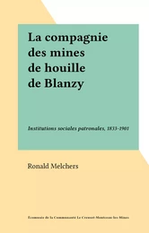 La compagnie des mines de houille de Blanzy