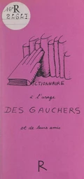 Dictionnaire à l'usage des gauchers et de leurs amis