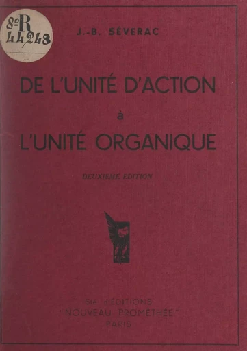 De l'unité d'action à l'unité organique - Jean-Baptiste Séverac - FeniXX réédition numérique