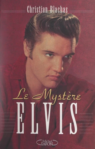 Le mystère Elvis - Christian Blachas - FeniXX réédition numérique