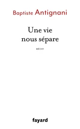 Une vie nous sépare