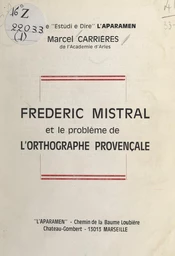 Frédéric Mistral et le problème de l'orthographe provençale