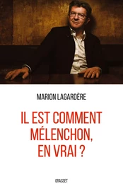 Il est comment Mélenchon, en vrai ?