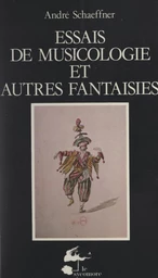 Essais de musicologie et autres fantaisies