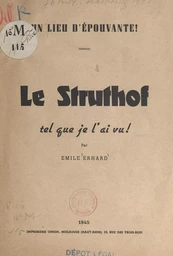 Le Struthof tel que je l'ai vu ! : un lieu d'épouvante